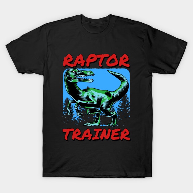 🦖 Raptor Trainer, Jurassic Velociraptor, Dinosaur Lover T-Shirt by Pixoplanet